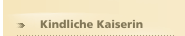    Kindliche Kaiserin