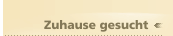 Zuhause gesucht